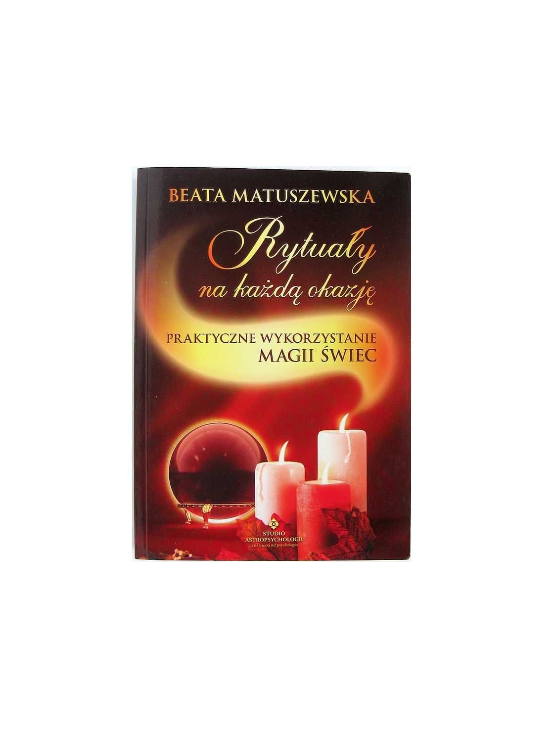 Rytuały na każdą okazję - Beata Matuszewska