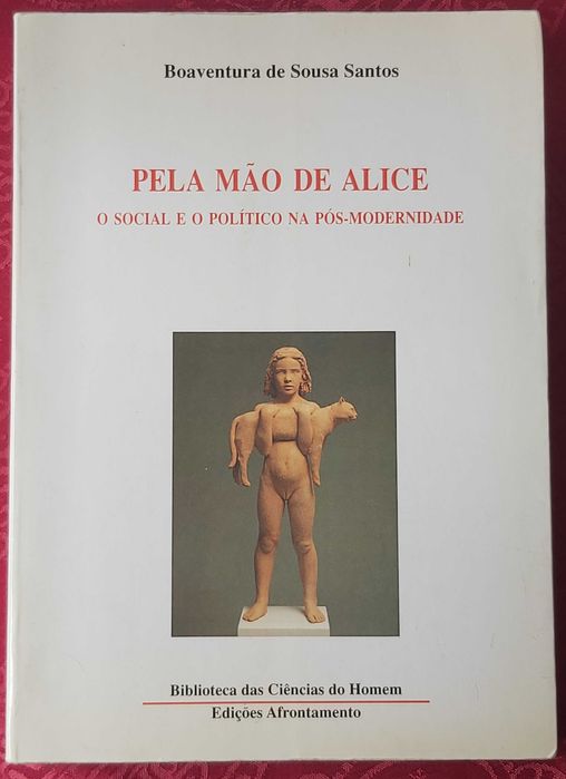 Pela Mão de Alice - O Social e o Político na Pós-Modernidade