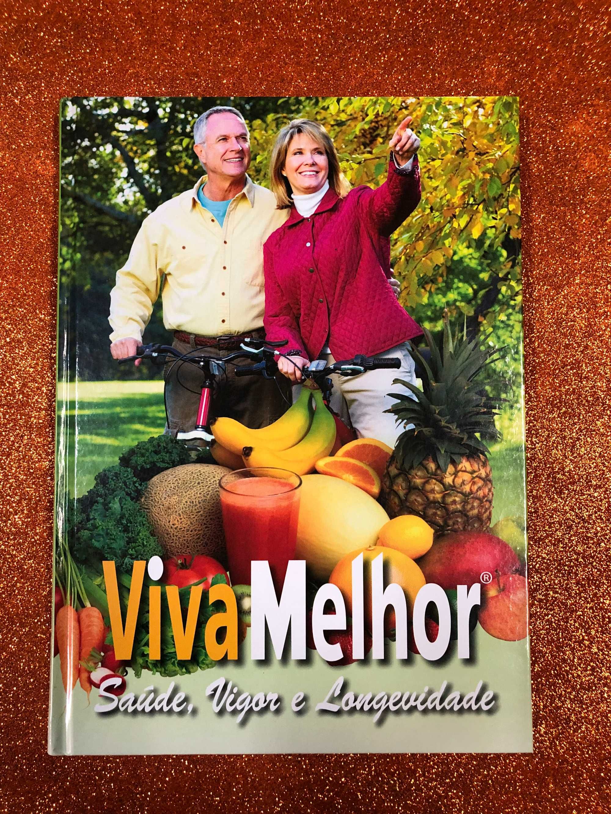 Viva melhor – Saúde, vigor e longevidade -Geomar Lima,