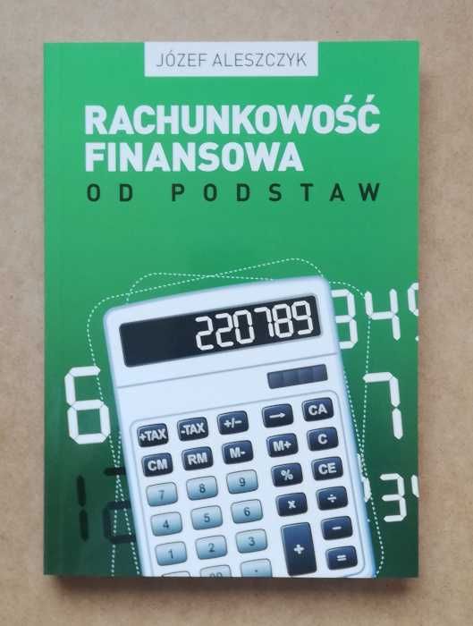 Rachunkowość finansowa od podstaw - Józef Aleszczyk ~ NOWA