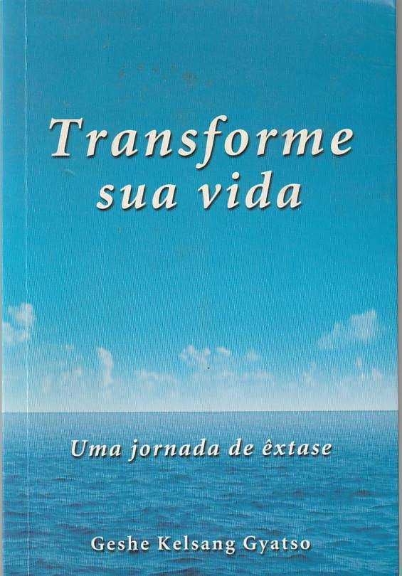 Transforme sua vida – Uma jornada de êxtase-Geshe Kelsang Gyatso