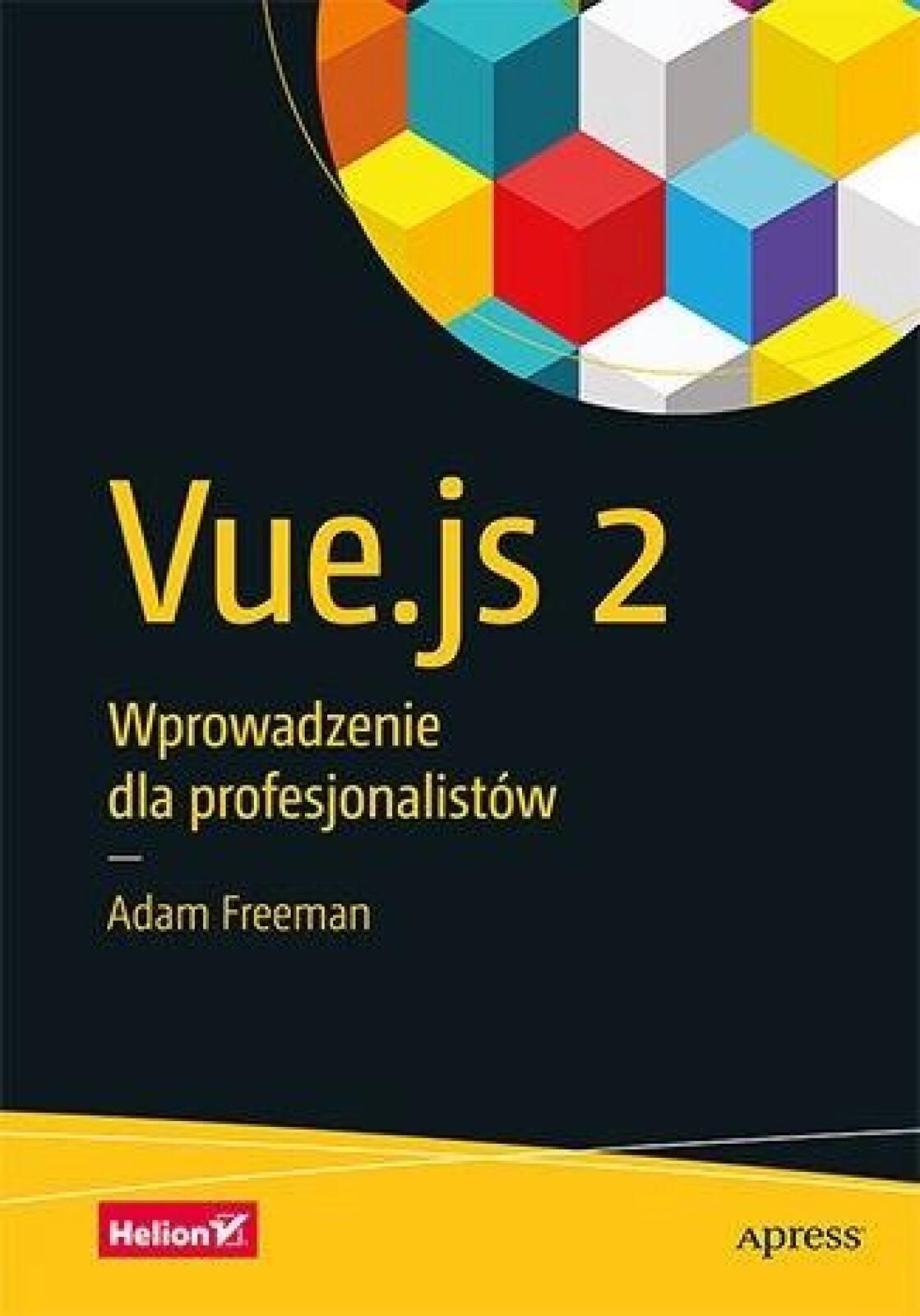 Vue.js 2. Wprowadzenie dla profesjonalistów Helion Adam Freeman Rok