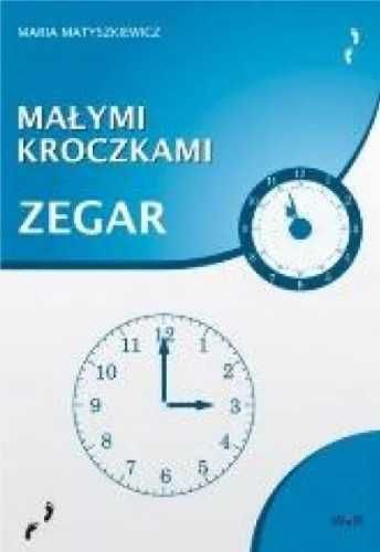 Małymi kroczkami. Zegar - Maria Matyszkiewicz