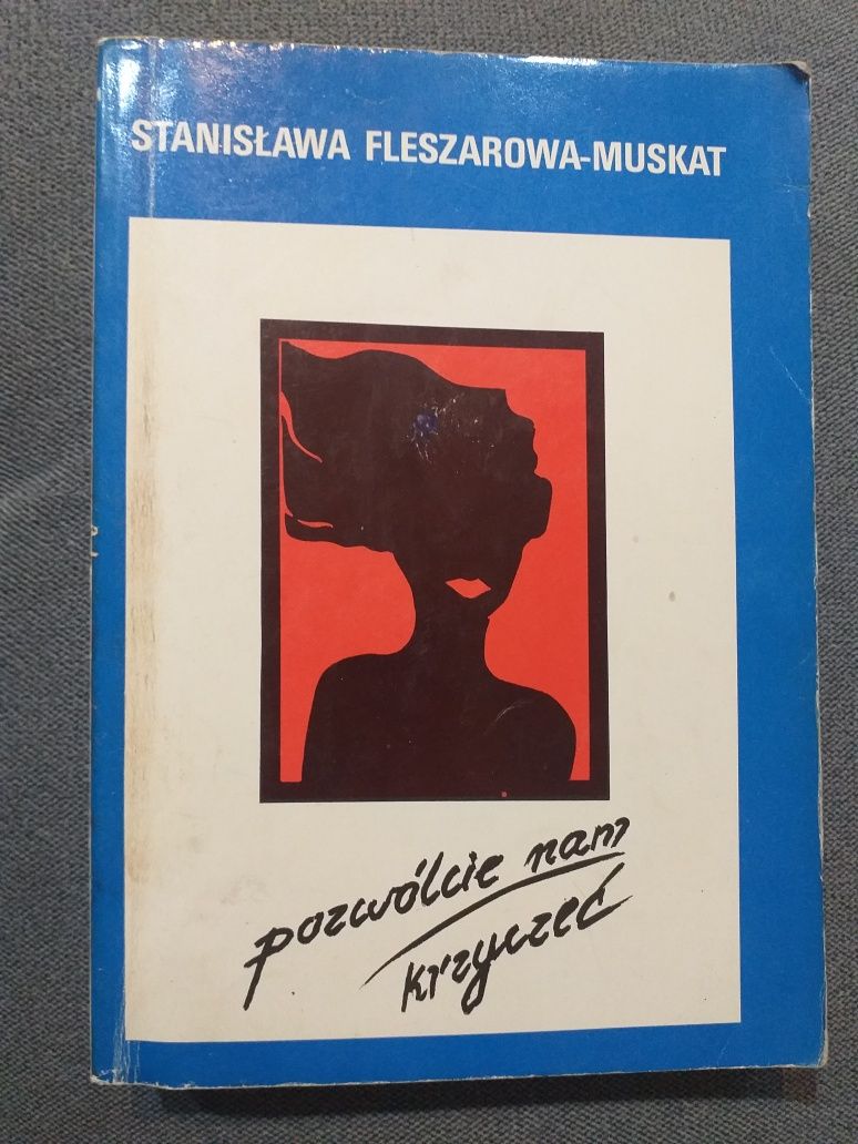 "Pozwólcie nam krzyczeć" Stanisława Fleszarowa-Muskat
