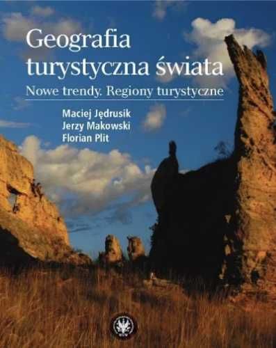 Geografia turystyczna świata - Maciej Jędrusik, Jerzy Makowski, Flori