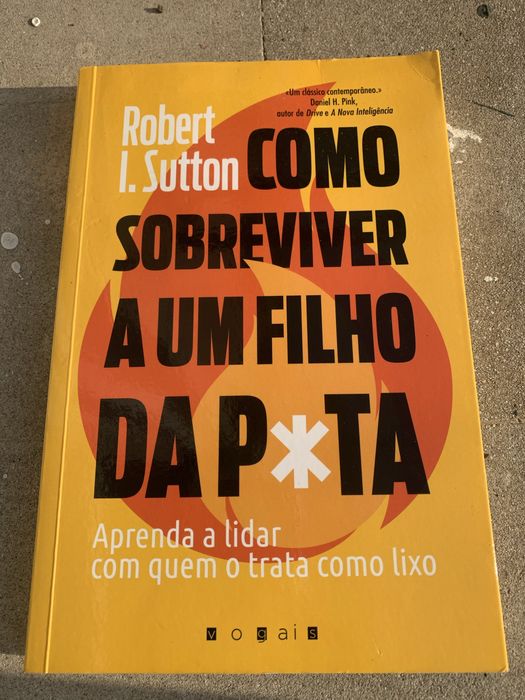 Como Sobreviver a um Filho da P*ta (1ª Edição) de Robert I. Sutton