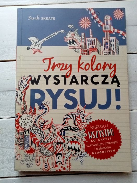 Trzy kolory wystarczą. Rysuj! Sarah Skeate