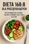 Dieta 16:8 – Schudnij Bez Liczenia Kalorii w 14 Dni (e-book)