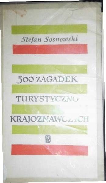 500 Zagadek Turystyczno-Krajoznawczych Stefan Sosnowski
