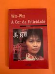 A Cor da Felicidade - Wei-Wei