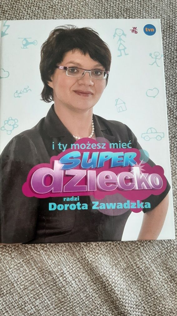 I ty możesz mieć super dziecko radzi Dorota Zawadzka