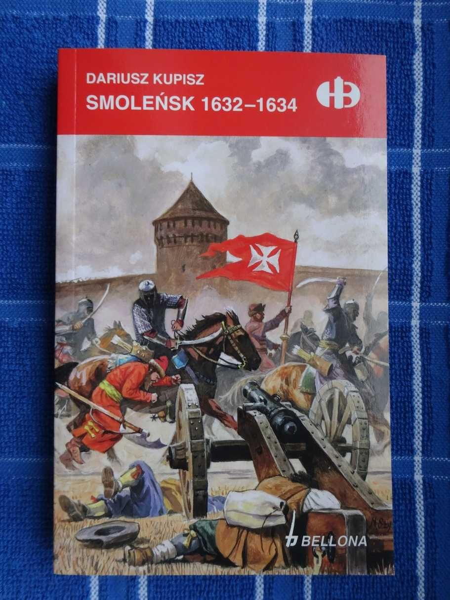 Smoleńsk 1632/1634 II - Dariusz Kupisz _Historyczne Bitwy   HB_  NOWA