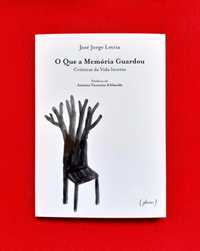 O que a Memória Guardou: Crónicas da Vida Incerta -José Jorge Letria
