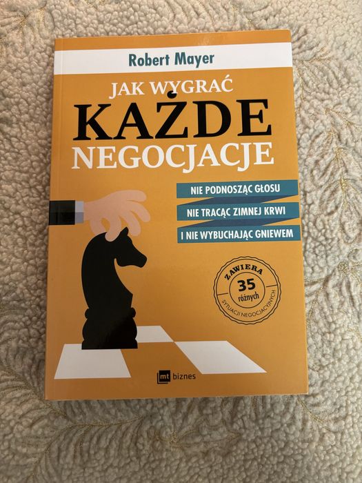 Jak wygrać każde negocjacje Robert Meyer