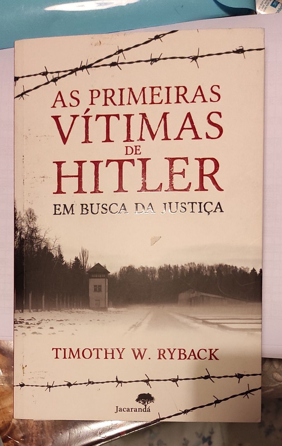 As Primeiras Vítimas de Hitler
de Timothy W. Ryback