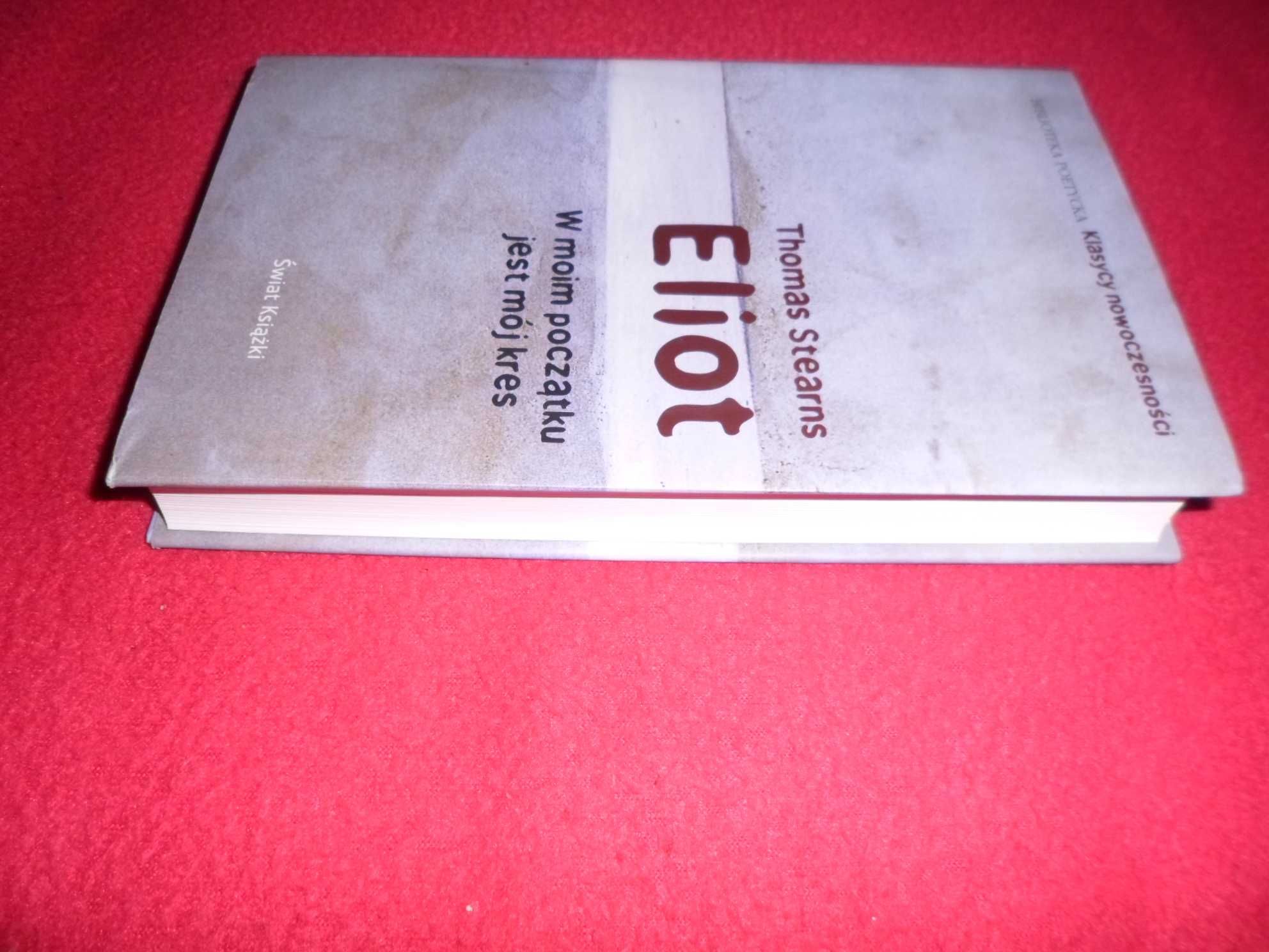 Thomas Stearns Eliot - W moim początku jest mój kres