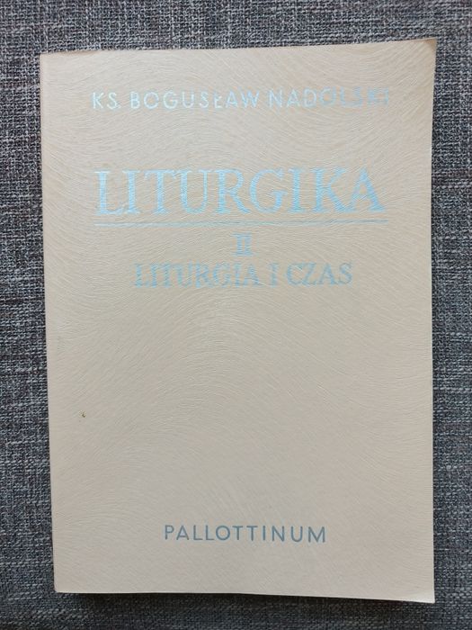 Liturgika ks. B. Nadolskiego tom 2 Liturgia i czas