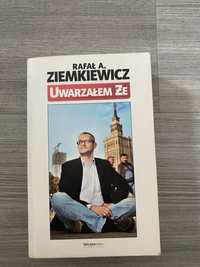 Rafał Ziemkiewicz „Uwarzałem że”
