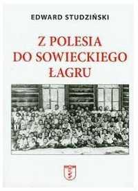 Z Polesia Do Sowieckiego Łagru, Edward Studziński