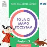 To ja ci, mamo, poczytam. Poziom 3 BOX WIR Maria Trojanowicz-Kasprzak