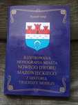 Ilustrowana Monografia Miasta Nowego Dworu Mazowieckiego Ryszard Gołąb
