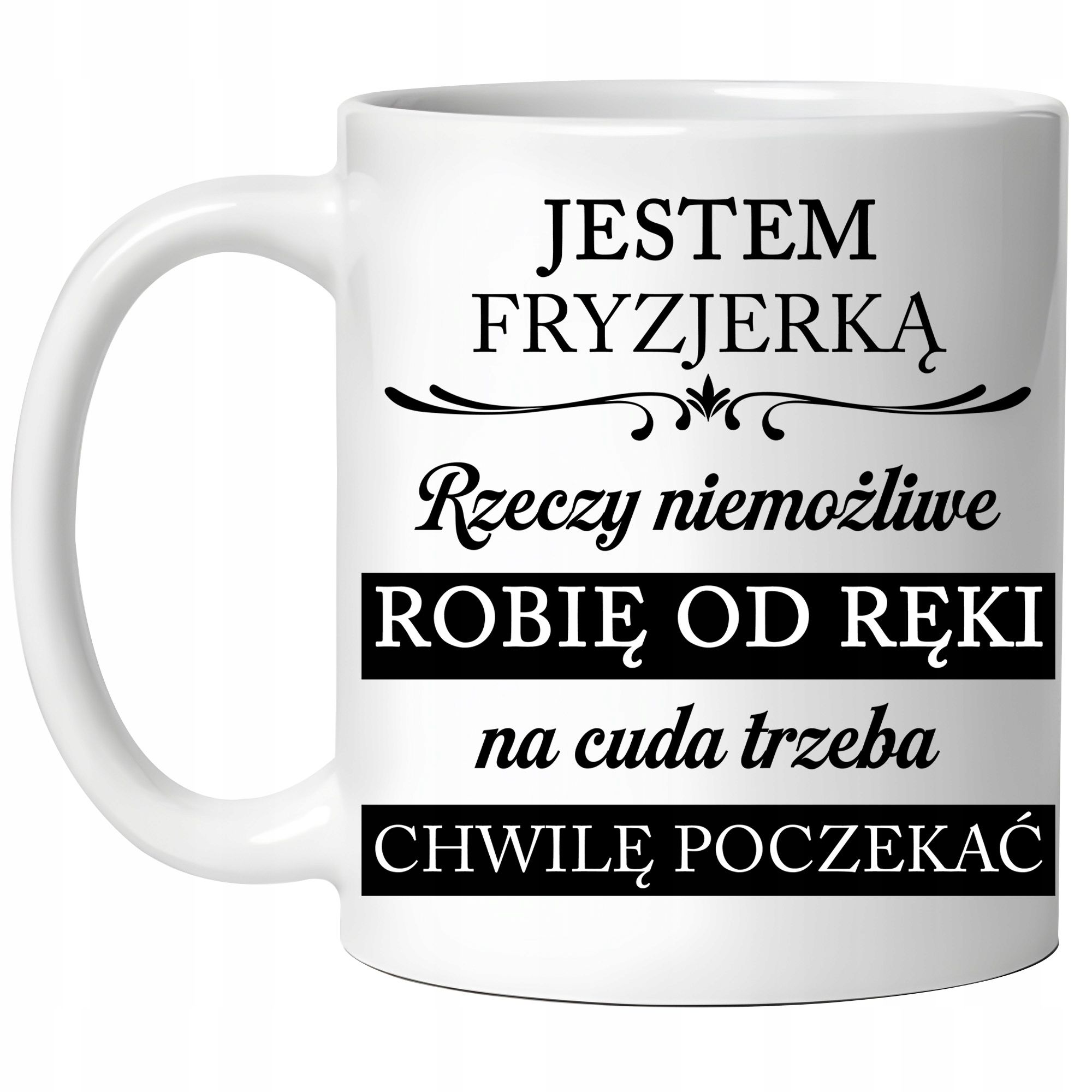 Kubek Prezent Dla Fryzjerki Rzeczy Niemożliwe Robię Od Ręki