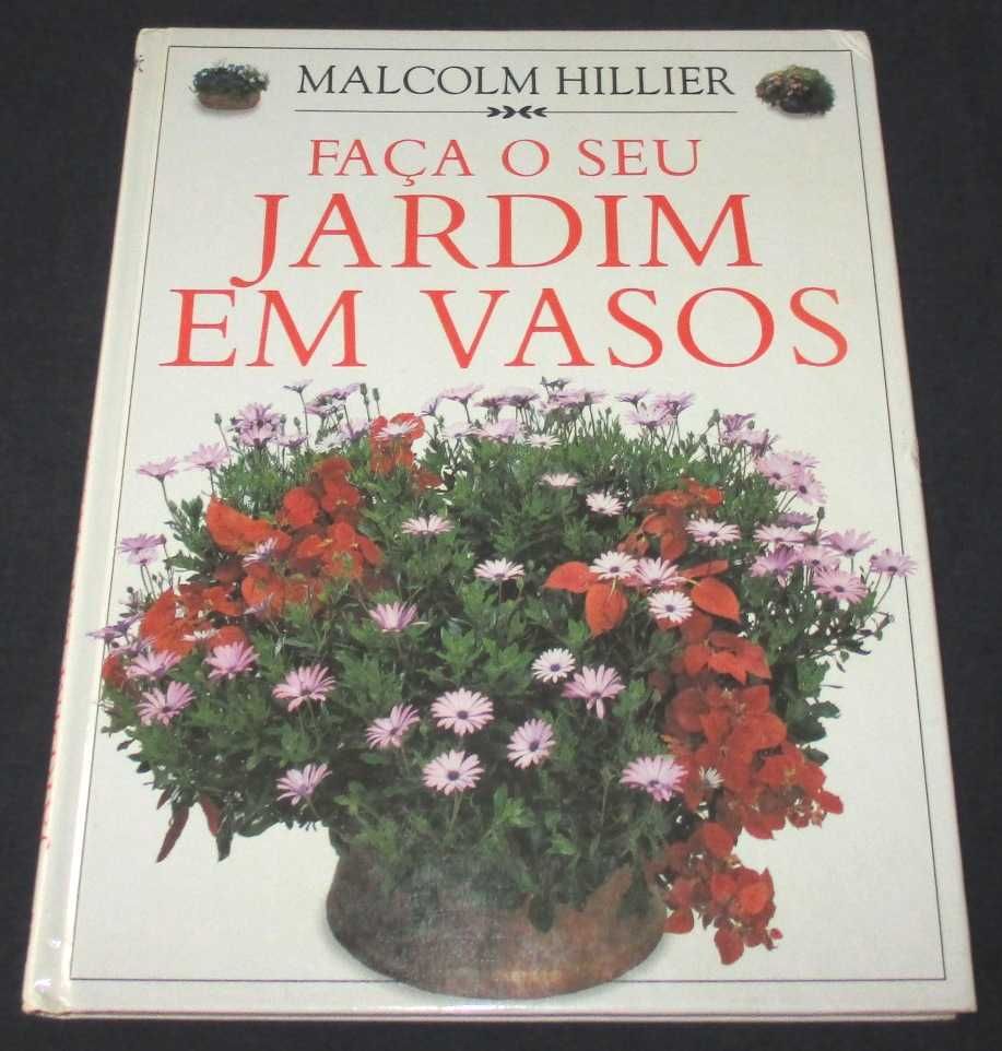 Livro Faça o seu Jardim em Vasos Malcolm Hillier