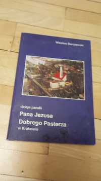 Dzieje parafii Pana Jezusa Dobrego Pasterza w Krakowie Wiesaw Barczews