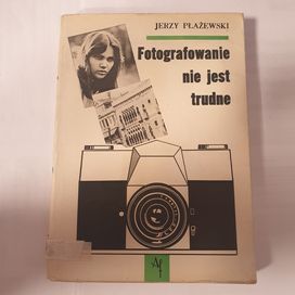 Płażewski, Fotografowanie nie jest trudne