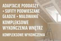 Adaptacje poddaszy • Zabudowy GK • Gładzie • Malowanie • Płytki
A
