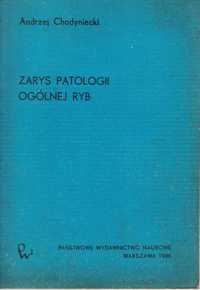 Zarys Patologii ogólnej ryb Andrzej Chodyniecki PWN 1986