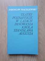 „Teatry poznańskie w latach panowania króla Stanisława Augusta”