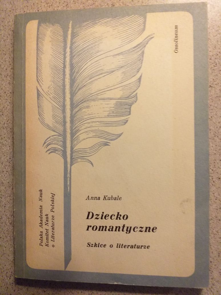 Anna Kubale Dziecko romantyczne szkice o literaturze Ossolineum 1984