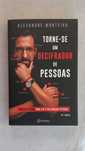 Torne-se um Decifrador de Pessoas - Alexandre Monteiro
