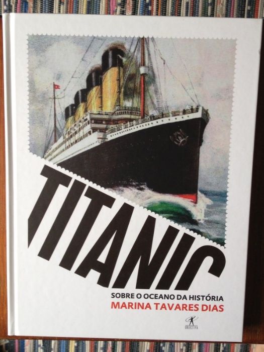 Marina Tavares Dias - Titanic: sobre o oceano da História