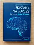 Skazany na sukces. Kariera w data science.