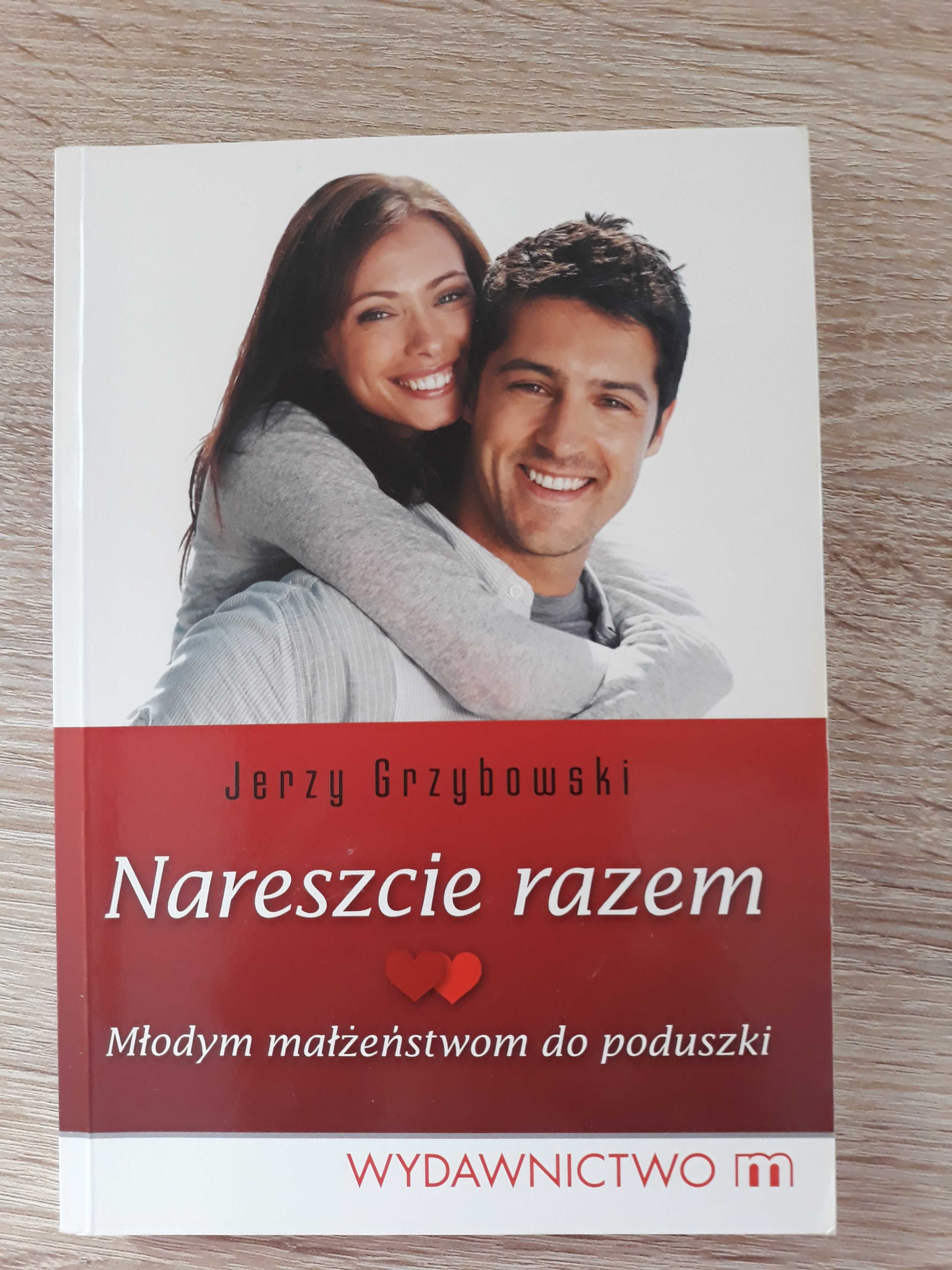 "Nareszcie razem. Młodym małżeństwom do poduszki" Jerzy Grzybowski