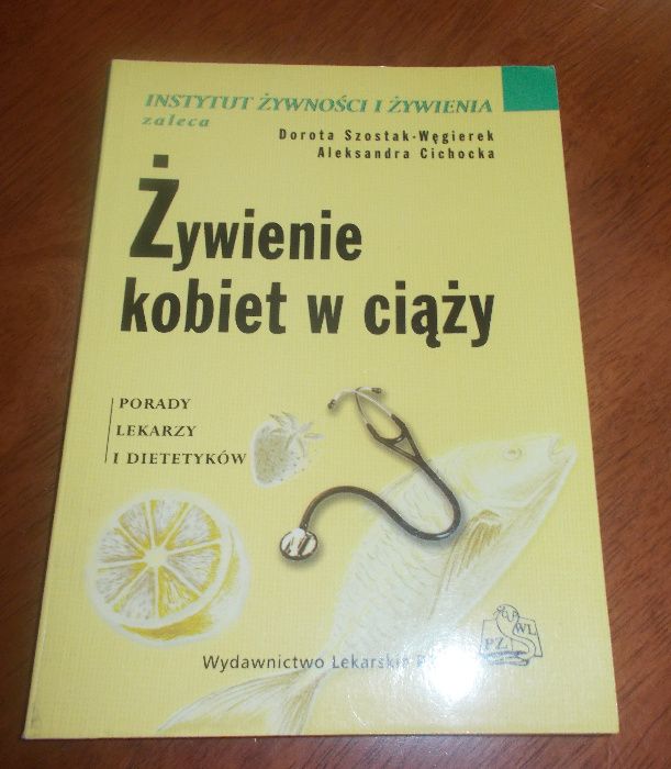 Żywienie kobiet w ciąży Dorota Szostak-Węgierek, Aleksandra Cichocka