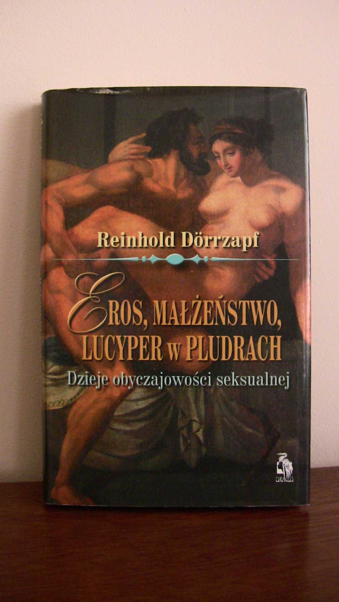 R.Dorrzapf "Eros, małżeństwo...Dzieje obyczajowości"(seksuologia)