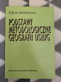 Podstawy metodologiczne geografii usług Edyta Jakubowicz