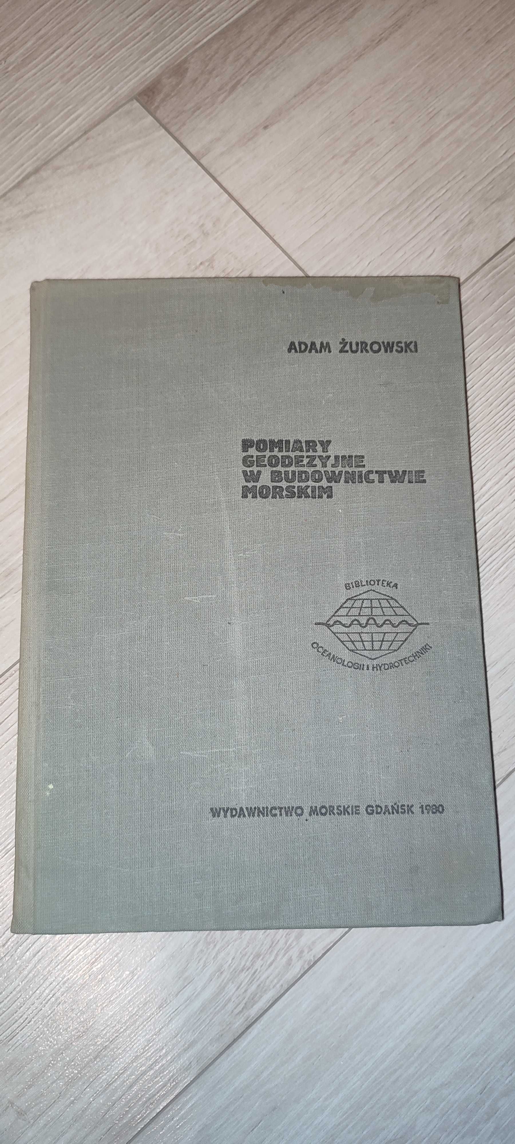 Pomiary geodezyjne w budownictwie morskim. A.Żurkowski.