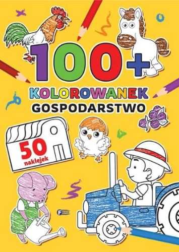 100+ Kolorowanek. Gospodarstwo - praca zbiorowa