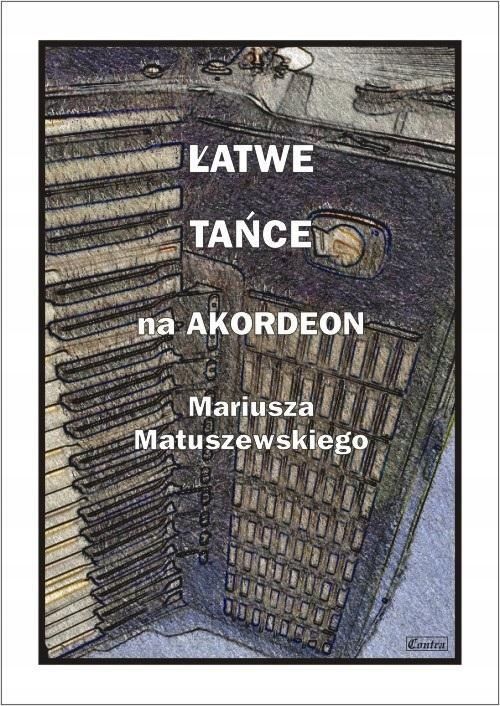 Łatwe Tańce Na Akordeon Mariusza Matuszewskiego