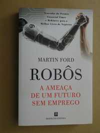 Robôs - A Ameaça de Um Futuro Sem Emprego de Martin Ford - 1ª Edição