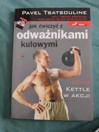 Pavel Tsatsouline Jak Ćwiczyć z odważnikami kulowymi