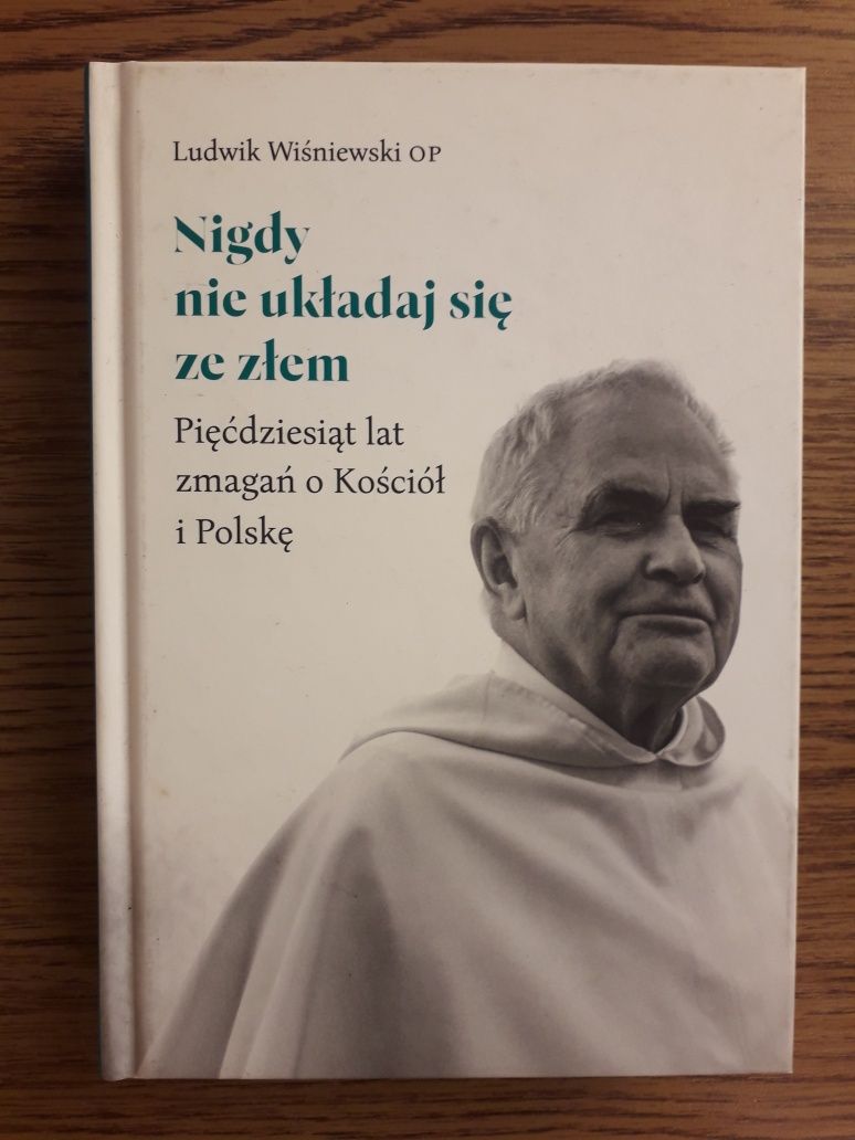 Nigdy nie układaj się ze złem - Ludwik Wiśniewski OP