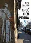 Poezja, Sentencje, Aforyzmy. Choć Cień Piotra  Alek Skarga