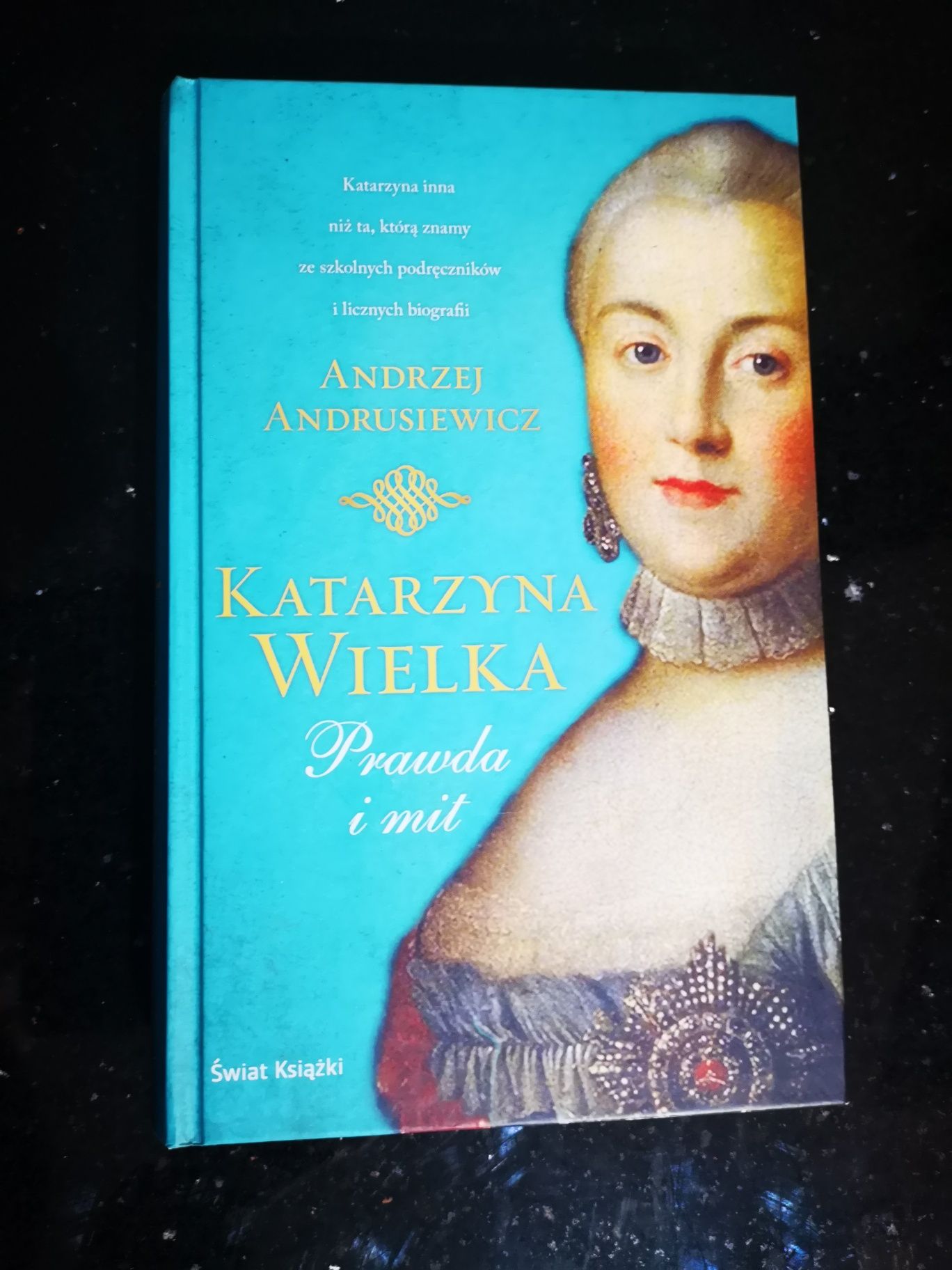 Katarzyna Wielka. Prawda i mit. Andrzej Andrusiewicz