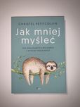 Jak mniej myśleć - Christel Petitcollin