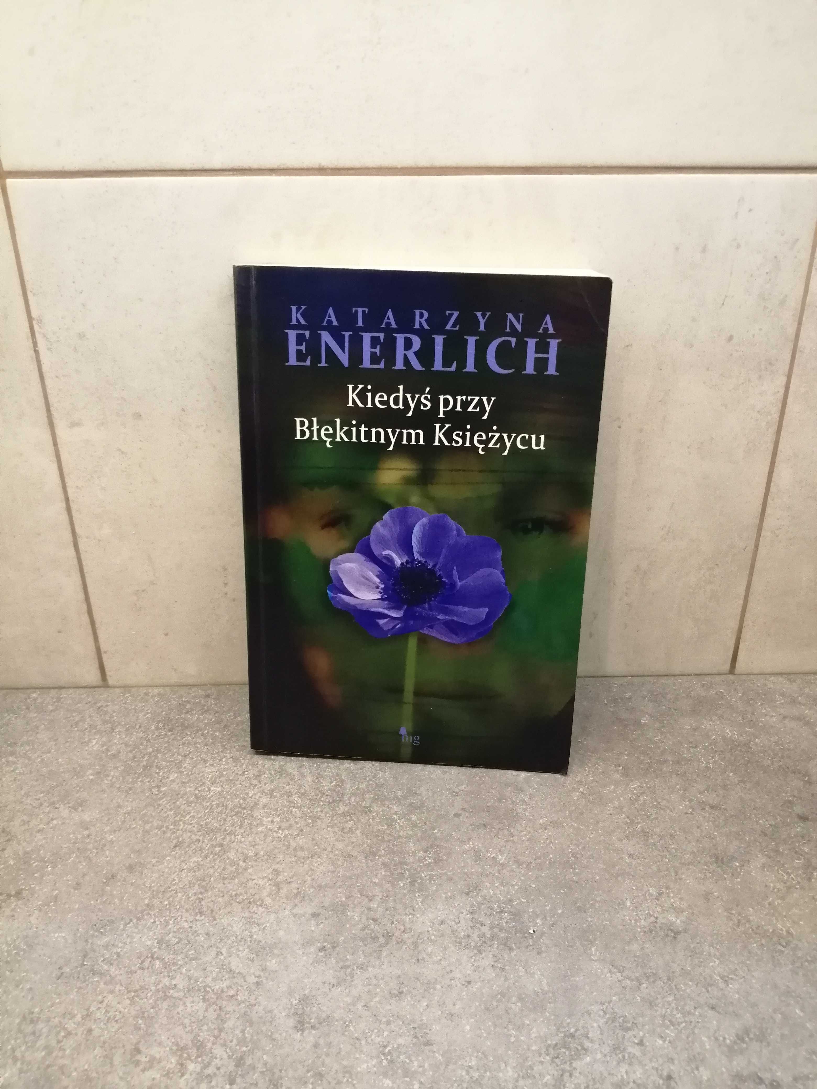 Kiedyś przy Błękitnym Księżycu Katarzyna Enerlich